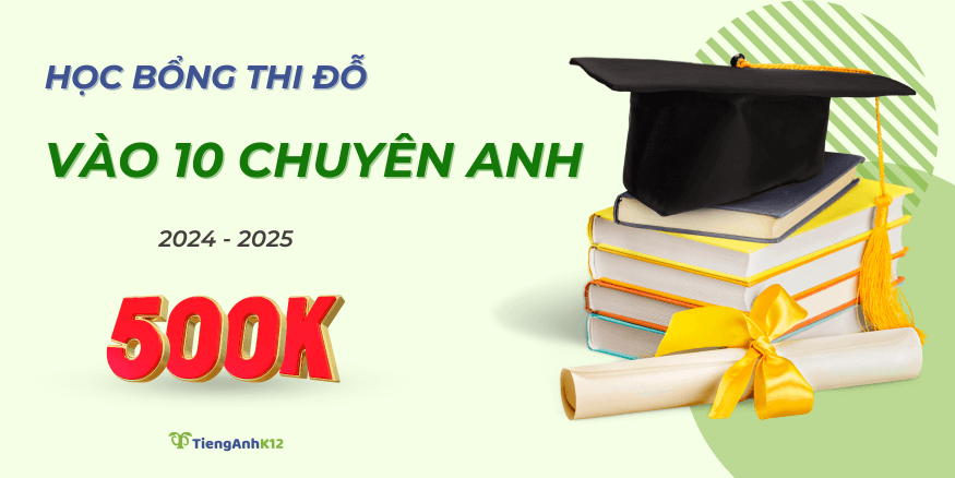 Học bổng mừng đỗ vào lớp 10 chuyên Anh